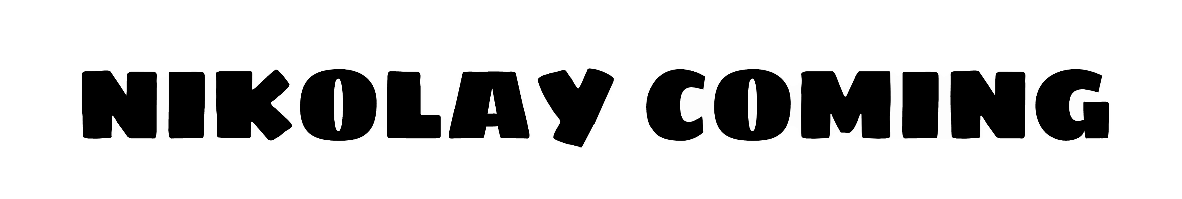 NIKOLAY COMING
